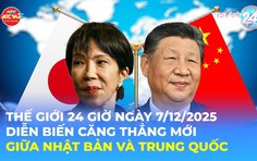 Tin Thế giới 24 Giờ ngày 7/12/2025 Nhật Bản tố Trung Quốc hướng radar kiểm soát hỏa lực vào máy bay Nhật