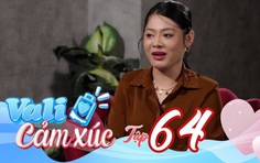 "Vali cảm xúc" - Tập 64