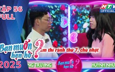 Bạn muốn hẹn hò Tập 56 - Đàng gái hốt hoảng "em có đi lộn chương trình không?" khi được "cơm bưng nước rót"