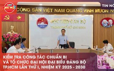 Kiểm tra công tác chuẩn bị và tổ chức Đại hội Đại biểu Đảng bộ TP.HCM lần I, nhiệm kỳ 2025-2030