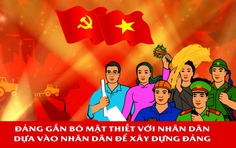 Đảng gắn bó mật thiết với Nhân dân, dựa vào Nhân dân để xây dựng Đảng!