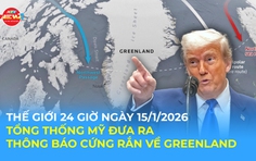 Tin Thế giới 24 Giờ ngày 15/1/2026 | Tổng thống Mỹ đưa ra tuyên bố cứng rắn về Greenland