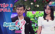 Bạn muốn hẹn hò 2026 - Tập 3: Cô gái 31 tuổi chưa biết yêu là gì và màn ghép đôi "định mệnh"