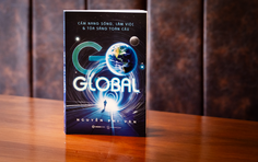 Go Global: Thay đổi tư duy hội nhập của người Việt