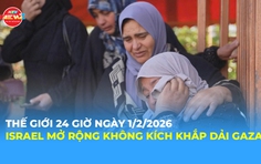 Tin Thế giới 24 Giờ ngày 1/2/2026 | Israel mở rộng không kích khắp dải Gaza
