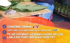 60 Giây ngày 10/2/2026 | TP. Hồ Chí Minh: Lò bánh chưng đỏ lửa làm 2.000 chiếc mỗi ngày đón Tết
