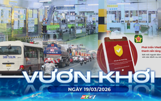 Vươn khơi - Ngày 19/3/2026 | TP. Hồ Chí Minh chủ động giải pháp giữ mục tiêu tăng trưởng hai con số