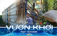 Vươn khơi - Ngày 31/3/2026 | Nguồn cung nhà ở xã hội vẫn khan hiếm