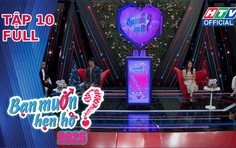 Bạn muốn hẹn hò - Tập 10: Tiếc nuối của chàng kỹ sư "chưa mảnh tình vắt vai"