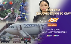 60 Giây 12/5/2026 | Máy bay của Thổ Nhĩ Kỳ bị cháy khi hạ cánh tại Nepal