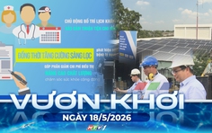 Vươn khơi - Ngày 18/5/2026 | Bộ Công Thương ban hành kế hoạch tăng cường tiết kiệm điện