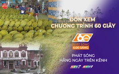 60 Giây ngày 24/5/2026 | Cảnh báo thiệt hại mùa màng do thời tiết cực đoan