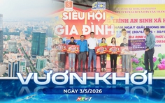 Vươn khơi - Ngày 3/5/2026 | TP. Hồ Chí Minh tăng tốc tạo đà tăng trưởng kinh tế
