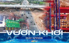Vươn khơi - Ngày 18/7/2026 | TP. Hồ Chí Minh đẩy nhanh triển khai dự án Vành đai 4