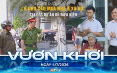 Vươn khơi - Ngày 4/7/2026 | Ưu đãi lãi suất vay mua nhà ở xã hội cho người dưới 35 tuổi