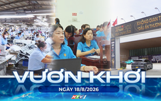 Vươn Khơi - Ngày 18/8/2026 | Đẩy mạnh đưa hàng Việt vào chuỗi cung ứng toàn cầu