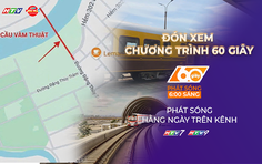 60 Giây Sáng ngày 28/8/2026| Đồng ý kéo dài Metro Bến Thành - Suối Tiên đến sân bay Long Thành