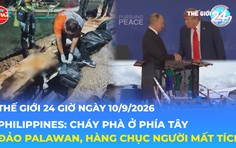 Tin Thế giới 24 Giờ ngày 10/9/2026 | Philippines: Cháy phà ở phía Tây đảo Palawan, hàng chục người mất tích