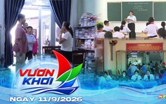 Vươn Khơi - Ngày 11/9/2026 | Niềm vui năm học ở những ngôi trường mới
