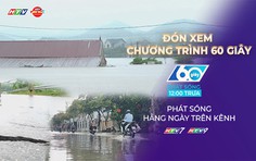 60 Giây Trưa ngày 18/9/2026 | Mưa lớn dịch chuyển vào Trung Bộ