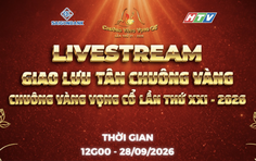 Livestream giao lưu tân Chuông vàng - Chuông vàng vọng cổ lần thứ XXI 2026