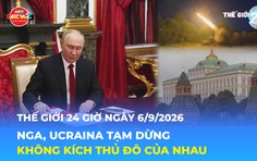 Tin Thế giới 24 Giờ ngày 6/9/2026 | Nga, Ucraina tạm dừng không kích thủ đô của nhau