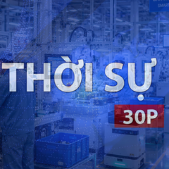 Thời sự 30P trưa (3/10/2026): Tập trung nguồn lực, tạo động lực tăng trưởng trong 3 tháng cuối năm