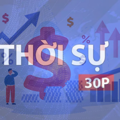 Thời sự 30P trưa: Lãi suất cho vay mua nhà tăng cao