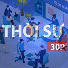 Thời sự 30P trưa: Doanh nghiệp chủ động ứng phó với biến động chi phí