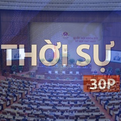 Thời sự 30P chiều (24/04/2026): Kỳ họp thứ Nhất, Quốc hội khóa XVI