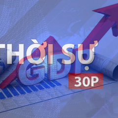 Thời sự 30P trưa: Thủ tướng khẳng định mục tiêu tăng trưởng từ 10% trở lên là không thay đổi