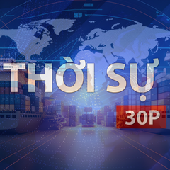 Thời sự 30P trưa (11/5/2026): Nâng tầm năng lực cạnh tranh ngành logistics