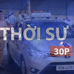 Thời sự 30p chiều (17/5/2026): Đề xuất tăng gấp đôi câu hỏi kiểm tra để phục hồi điểm bằng lái xe