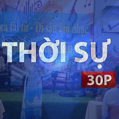Thời sự 30p chiều (24/5/2026): Giữ hồn đờn ca tài tử trong trường học