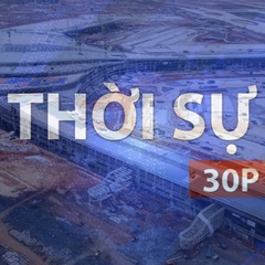 Thời sự 30p trưa (26/5/2026): Dự án sân bay Long Thành thiếu hụt khoảng 27% lao động