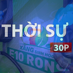 Thời sự 30P sáng (1/6/2026): Khách lựa chọn xăng sinh học tăng dần