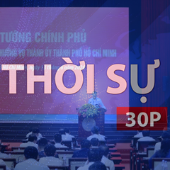 Thời sự 30P chiều (13/6/2026): Chính phủ luôn đồng hành để Thành phố tăng trưởng 2 con số