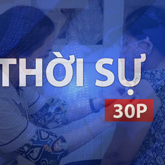 Thời sự 30P trưa (18/6/2026): Chó dại cắn 12 người ở Đồng Nai