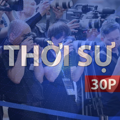 Thời sự 30P trưa (30/6/2026): Chậm nhất 24 giờ phải phát ngôn cho báo chí về sự kiện tác động lớn đến xã hội