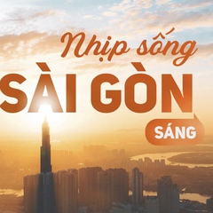 Nhịp sống Sài Gòn sáng: Những câu chuyện được quan tâm hôm nay