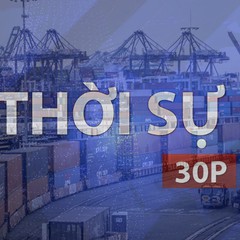 Thời sự 30P chiều (17/7/2026): Đưa hàng Việt vào chuỗi cung ứng quốc tế