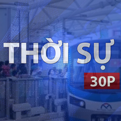 Thời sự 30P sáng (2/7/2026): Hành khách được đi Metro Bến Thành - Suối Tiên miễn phí