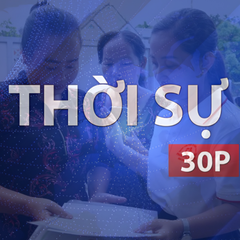 Thời sự 30P chiều (27/7/2026): Không để giờ hành chính làm rào cản phục vụ nhân dân