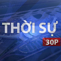 Thời sự 30P chiều (28/7/2026): Tháng 9/2026 hoàn thành đường cất hạ cánh thứ 2 sân bay Long Thành