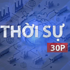 Thời sự 30P chiều (6/7/2026): Số hóa để bước sâu vào chuỗi cung ứng toàn cầu