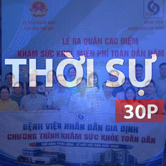 Thời sự 30P chiều (1/8/2026): Để những con đường đến bệnh viện không còn quá xa