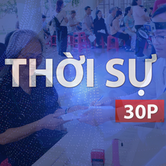 Thời sự 30P trưa (1/8/2026): Đưa dịch vụ y tế đến gần người cao tuổi