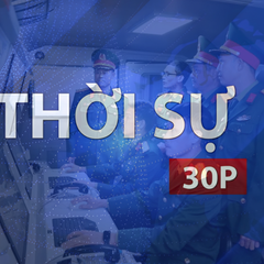 Thời sự 30P trưa (23/8/2026): Giữ vững an ninh tạo đà phát triển