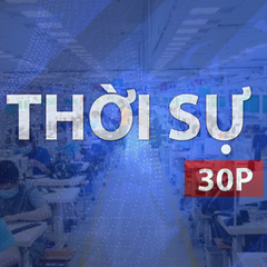 Thời sự 30P trưa (24/8/2026): Doanh nghiệp nỗ lực thu hút giữ chân người lao động
