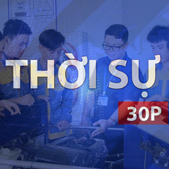 Thời sự 30P trưa (28/8/2026): Tạo động lực thúc đẩy đào tạo nghề